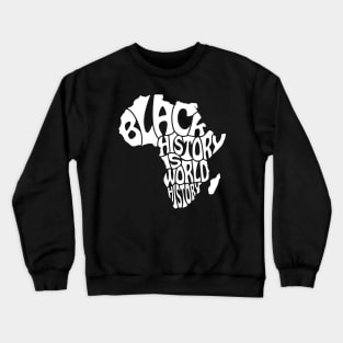 Black History is World History, Black History, Africa Crewneck Sweatshirt